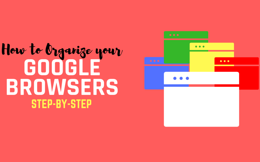 Step-by-Step: How to Organize your Google Browsers